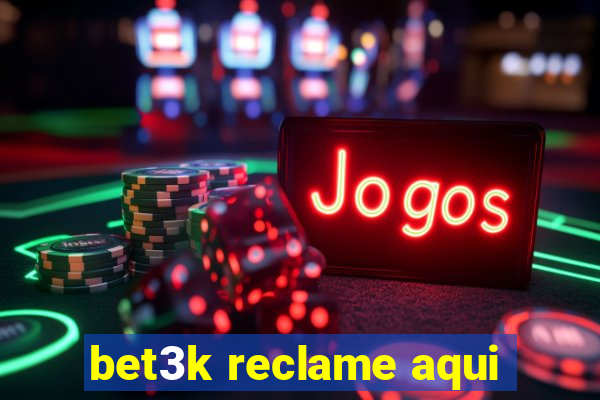 bet3k reclame aqui